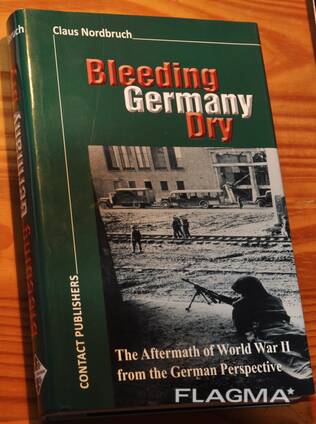**Bleeding Germany Dry** The untold Alliied atrocities and crimes in Germany 1944-1951